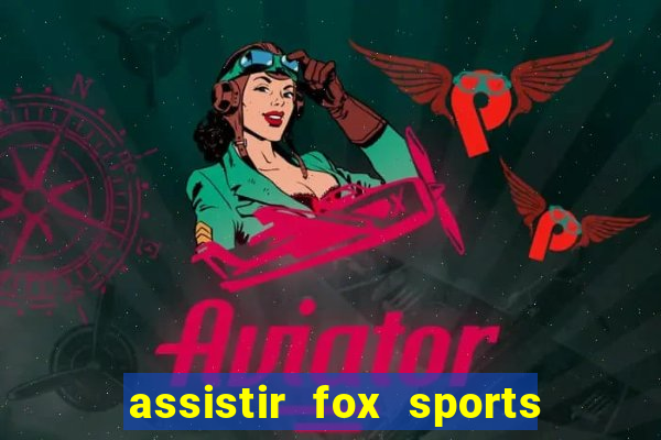 assistir fox sports 2 ao vivo